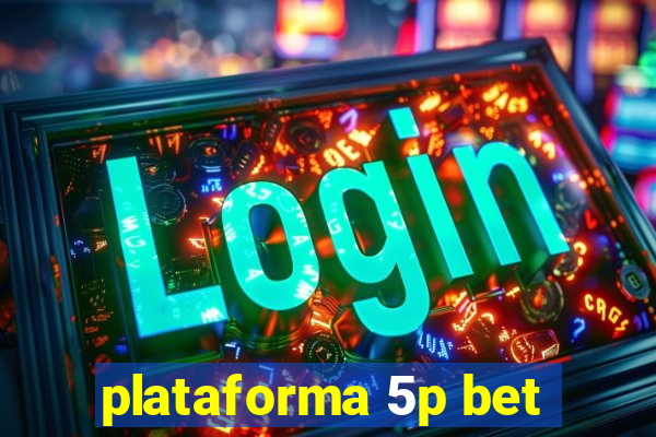 plataforma 5p bet